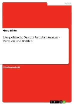 Das politische System Gro?ritanniens - Parteien und Wahlen (Paperback)