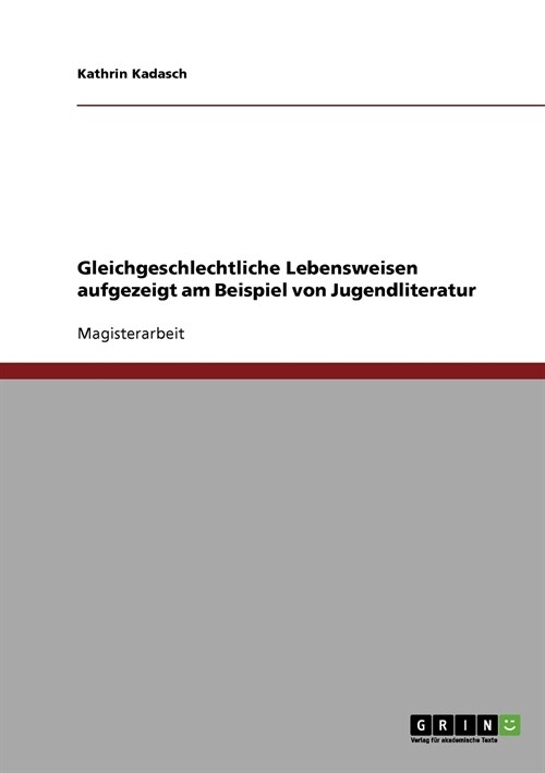 Gleichgeschlechtliche Lebensweisen Aufgezeigt Am Beispiel Von Jugendliteratur (Paperback)