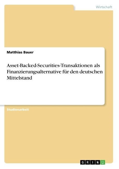 Asset-Backed-Securities-Transaktionen als Finanzierungsalternative f? den deutschen Mittelstand (Paperback)