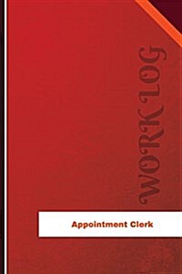 Appointment Clerk Work Log: Work Journal, Work Diary, Log - 126 Pages, 6 X 9 Inches (Paperback)