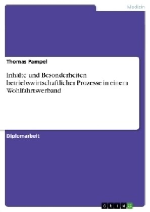 Inhalte Und Besonderheiten Betriebswirtschaftlicher Prozesse in Einem Wohlfahrtsverband (Paperback)