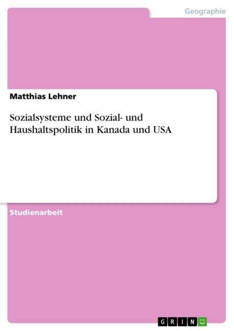 Sozialsysteme Und Sozial- Und Haushaltspolitik in Kanada Und USA (Paperback)