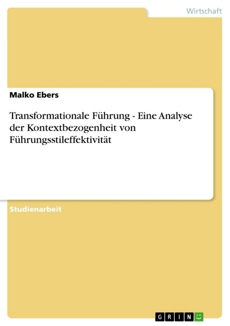 Transformationale F?rung - Eine Analyse der Kontextbezogenheit von F?rungsstileffektivit? (Paperback)