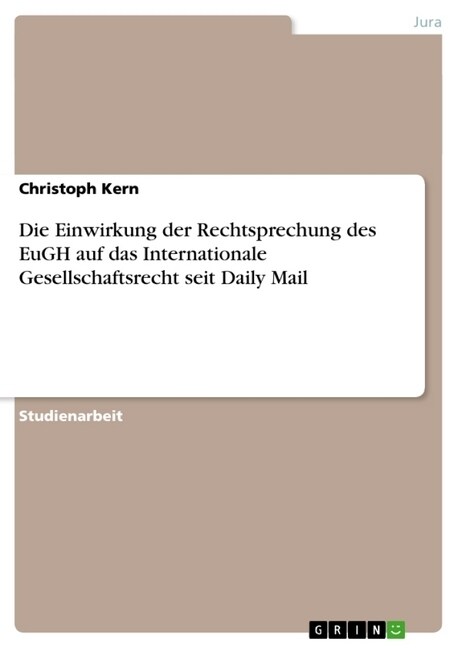 Die Einwirkung Der Rechtsprechung Des Eugh Auf Das Internationale Gesellschaftsrecht Seit Daily Mail (Paperback)