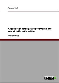 Capacities of Participative Governance: The Role of Ngos in Eu Politics (Paperback)