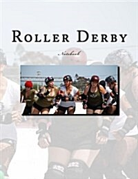 Roller Derby Notebook: Notebook with 150 Lined Pages (Paperback)