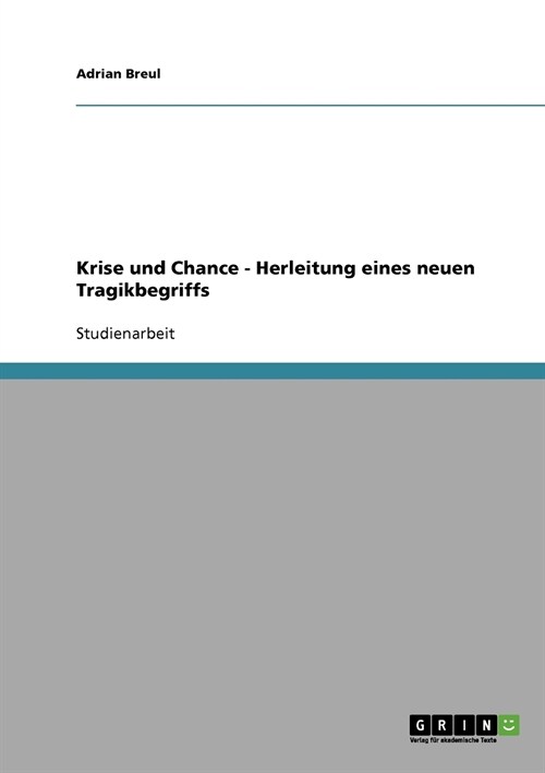 Krise Und Chance - Herleitung Eines Neuen Tragikbegriffs (Paperback)