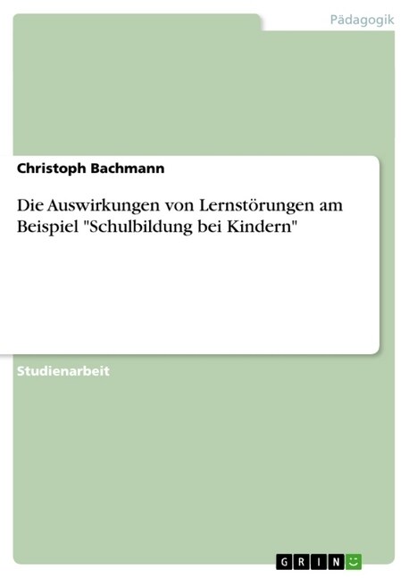 Die Auswirkungen von Lernst?ungen am Beispiel Schulbildung bei Kindern (Paperback)