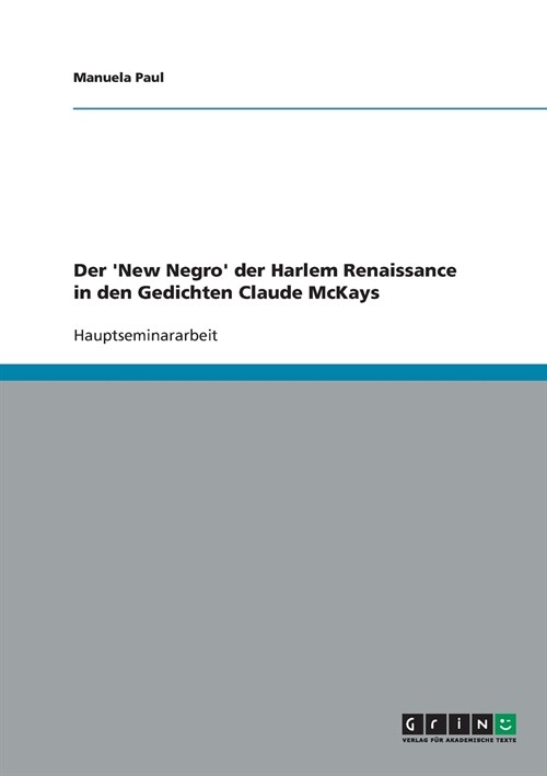 Der New Negro Der Harlem Renaissance in Den Gedichten Claude McKays (Paperback)