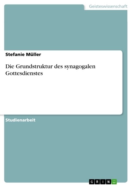 Die Grundstruktur Des Synagogalen Gottesdienstes (Paperback)