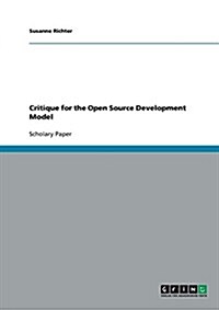 Critique for the Open Source Development Model (Paperback)