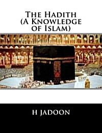 The Hadith (a Knowledge of Islam) (Paperback)