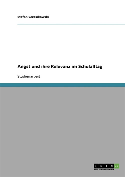 Angst Und Ihre Relevanz Im Schulalltag (Paperback)