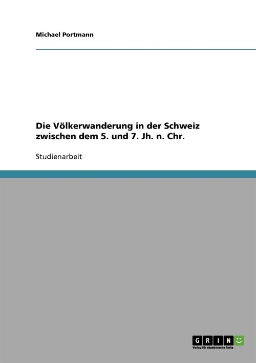 Die V?kerwanderung in der Schweiz zwischen dem 5. und 7. Jh. n. Chr. (Paperback)