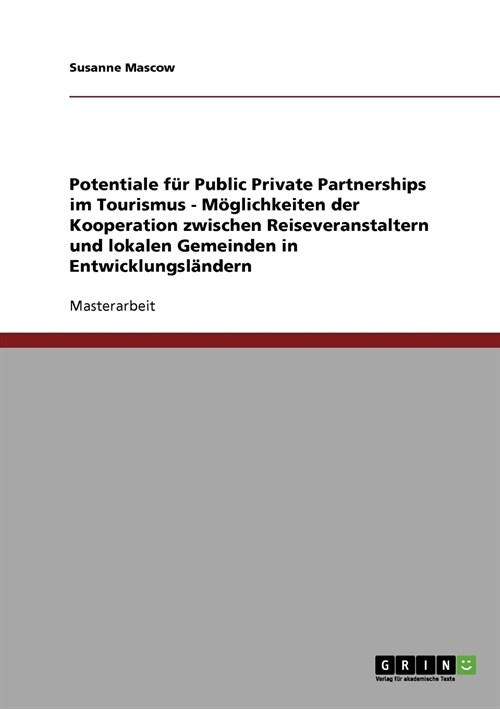 Potentiale f? Public Private Partnerships im Tourismus - M?lichkeiten der Kooperation zwischen Reiseveranstaltern und lokalen Gemeinden in Entwicklu (Paperback)