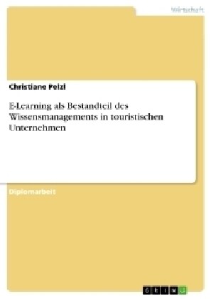 E-Learning ALS Bestandteil Des Wissensmanagements in Touristischen Unternehmen (Paperback)