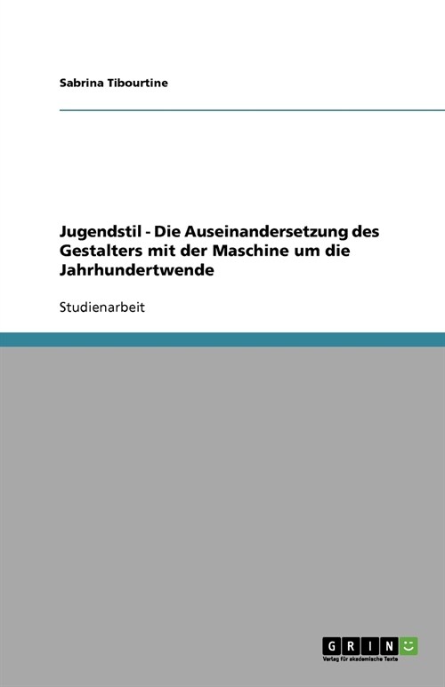 Jugendstil - Die Auseinandersetzung Des Gestalters Mit Der Maschine Um Die Jahrhundertwende (Paperback)