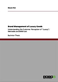 Brand Management of Luxury Goods: Mercedes and BMW (Paperback)