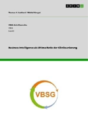 Business Intelligence ALS Ultima Ratio Der Kliniksanierung (Paperback)