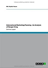 International Marketing Planning - An Analysis of Burger King (Paperback)