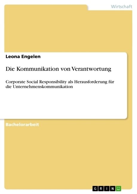 Die Kommunikation von Verantwortung: Corporate Social Responsibility als Herausforderung f? die Unternehmenskommunikation (Paperback)