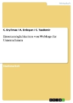 Einsatzm?lichkeiten von Weblogs f? Unternehmen (Paperback)