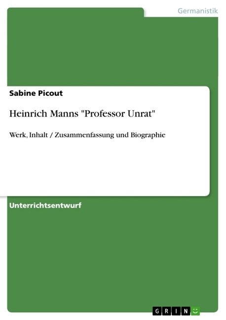 Heinrich Manns Professor Unrat: Werk, Inhalt / Zusammenfassung und Biographie (Paperback)