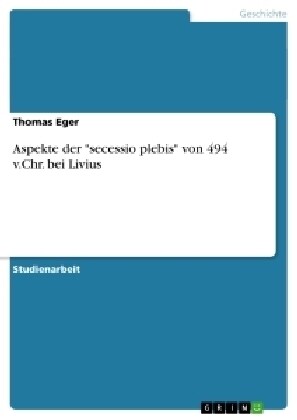 Aspekte der secessio plebis von 494 v.Chr. bei Livius (Paperback)