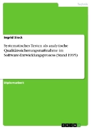 Systematisches Testen als analytische Qualit?ssicherungsma?ahme im Software-Entwicklungsprozess (Stand 1995) (Paperback)
