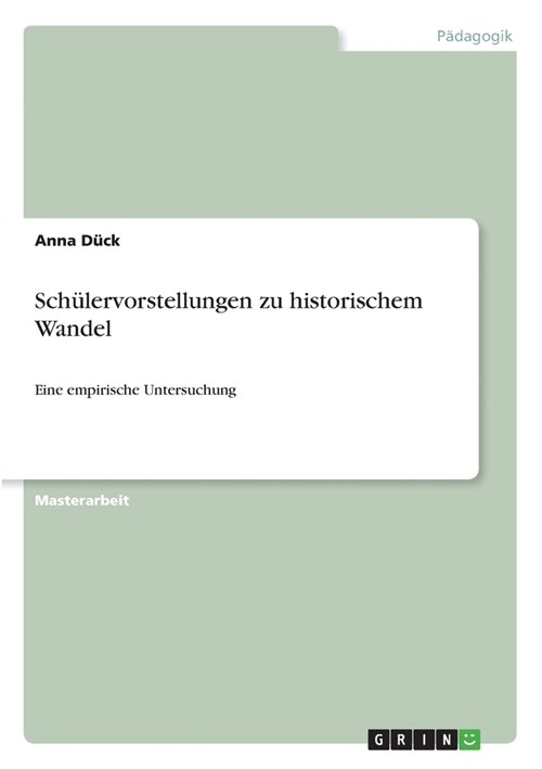 Sch?ervorstellungen zu historischem Wandel: Eine empirische Untersuchung (Paperback)
