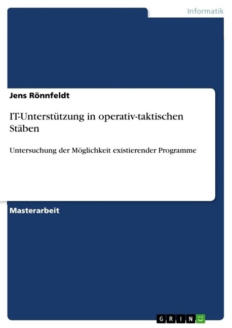 IT-Unterst?zung in operativ-taktischen St?en: Untersuchung der M?lichkeit existierender Programme (Paperback)