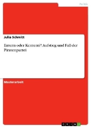 Entern Oder Kentern?! Aufstieg Und Fall Der Piratenpartei (Paperback)