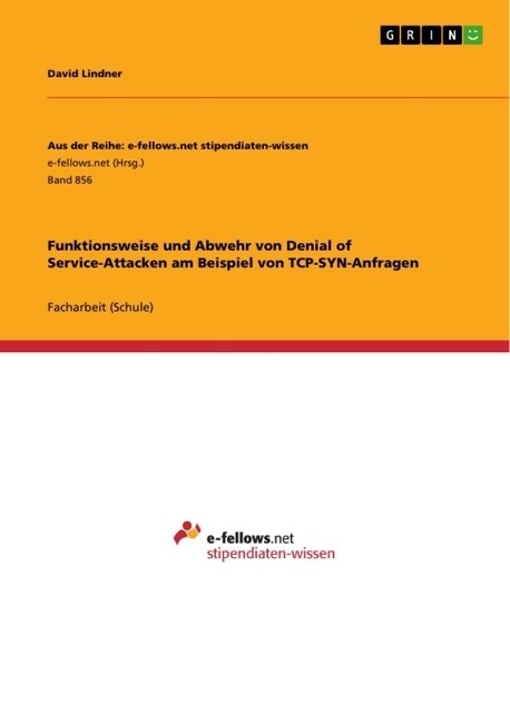 Funktionsweise Und Abwehr Von Denial of Service-Attacken Am Beispiel Von TCP-Syn-Anfragen (Paperback)