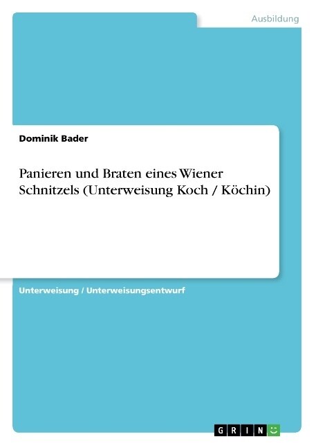 Panieren und Braten eines Wiener Schnitzels (Unterweisung Koch / K?hin) (Paperback)