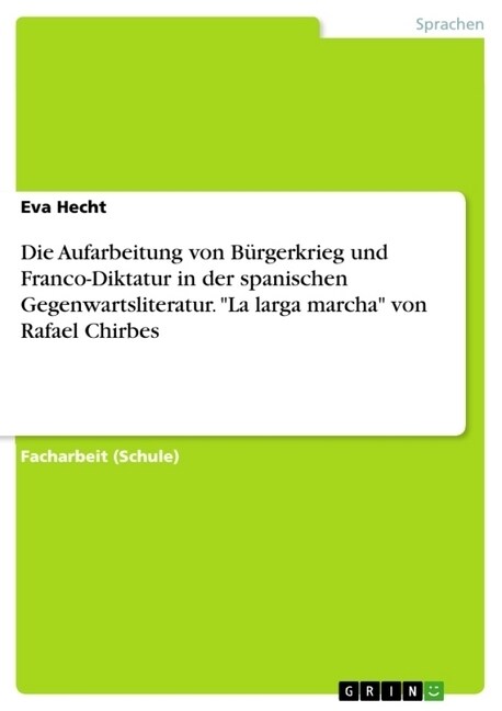 Die Aufarbeitung von B?gerkrieg und Franco-Diktatur in der spanischen Gegenwartsliteratur. La larga marcha von Rafael Chirbes (Paperback)