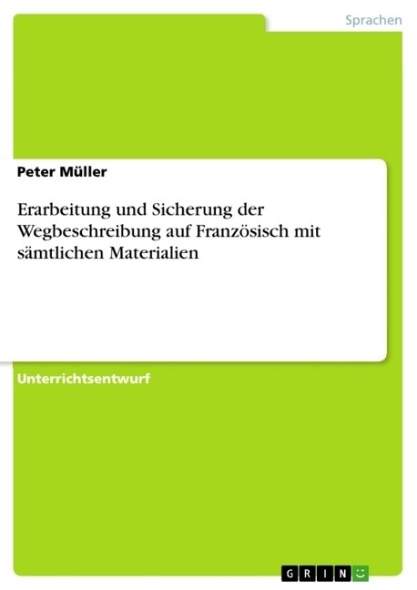 Erarbeitung und Sicherung der Wegbeschreibung auf Franz?isch mit s?tlichen Materialien (Paperback)