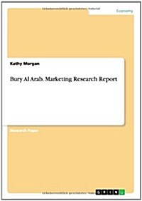 Bury Al Arab. Marketing Research Report (Paperback)