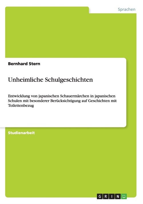 Unheimliche Schulgeschichten: Entwicklung von japanischen Schauerm?chen in japanischen Schulen mit besonderer Ber?ksichtigung auf Geschichten mit (Paperback)