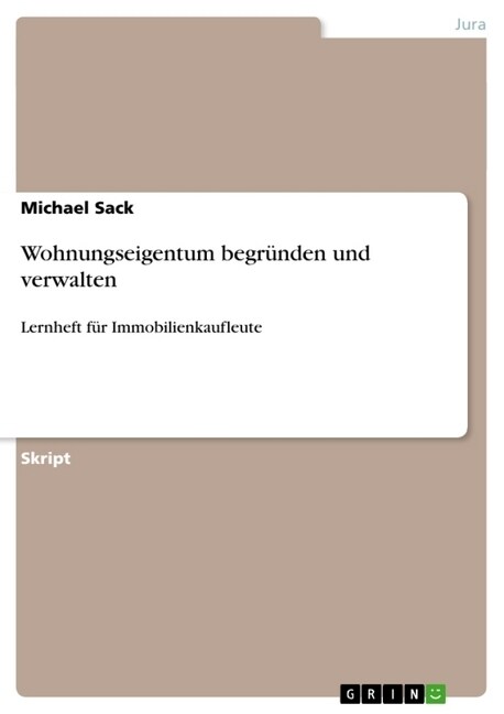 Wohnungseigentum begr?den und verwalten: Lernheft f? Immobilienkaufleute (Paperback)