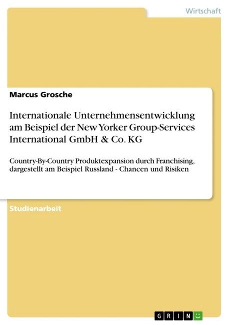 Internationale Unternehmensentwicklung am Beispiel der New Yorker Group-Services International GmbH & Co. KG: Country-By-Country Produktexpansion durc (Paperback)