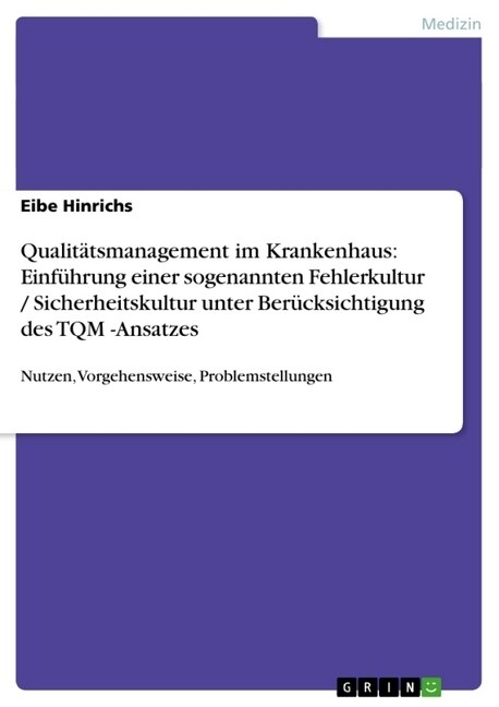 Qualit?smanagement im Krankenhaus: Einf?rung einer sogenannten Fehlerkultur / Sicherheitskultur unter Ber?ksichtigung des TQM -Ansatzes: Nutzen, Vo (Paperback)