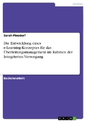 Die Entwicklung eines e-Learning-Konzeptes f? das ?erleitungsmanagement im Rahmen der Integrierten Versorgung (Paperback)
