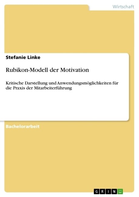 Rubikon-Modell der Motivation: Kritische Darstellung und Anwendungsm?lichkeiten f? die Praxis der Mitarbeiterf?rung (Paperback)