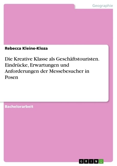 Die Kreative Klasse als Gesch?tstouristen. Eindr?ke, Erwartungen und Anforderungen der Messebesucher in Posen (Paperback)