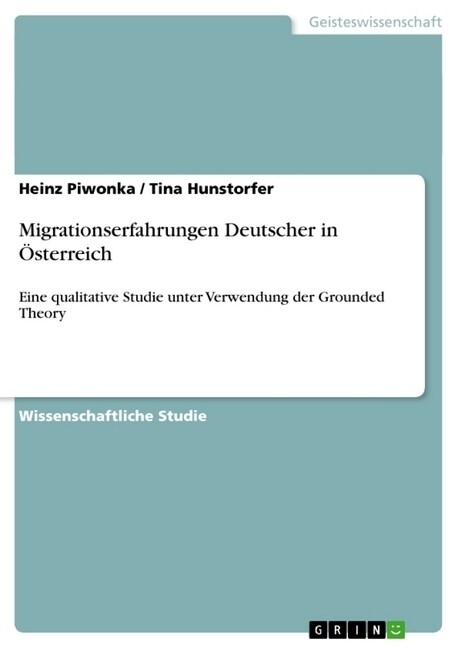 Migrationserfahrungen Deutscher in ?terreich: Eine qualitative Studie unter Verwendung der Grounded Theory (Paperback)