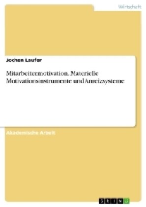 Mitarbeitermotivation. Materielle Motivationsinstrumente Und Anreizsysteme (Paperback)