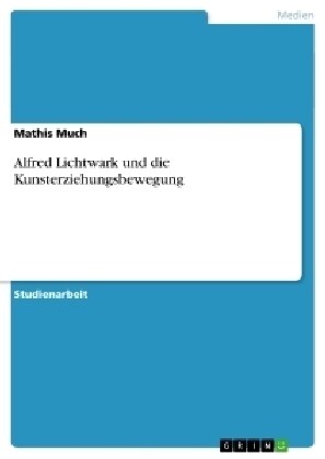 Alfred Lichtwark Und Die Kunsterziehungsbewegung (Paperback)