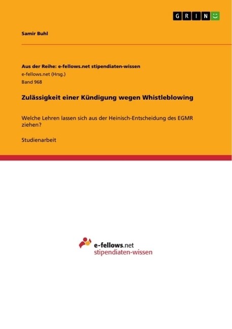Zul?sigkeit einer K?digung wegen Whistleblowing: Welche Lehren lassen sich aus der Heinisch-Entscheidung des EGMR ziehen? (Paperback)