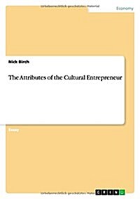 The Attributes of the Cultural Entrepreneur (Paperback)