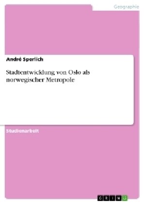 Stadtentwicklung Von Oslo ALS Norwegischer Metropole (Paperback)